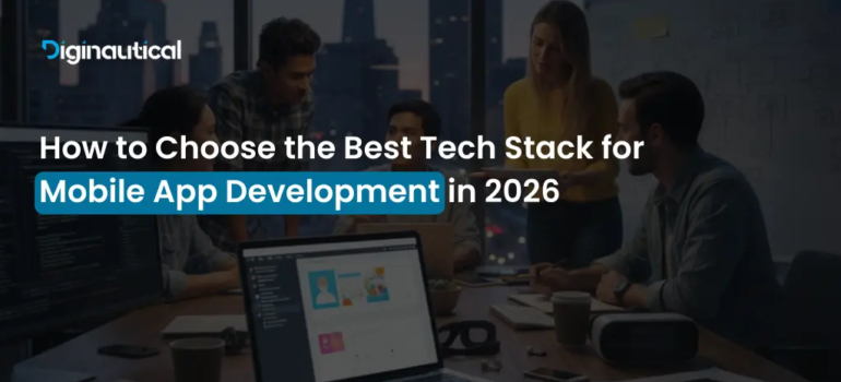 How to Choose the Best Tech Stack for Mobile App Development in 2026