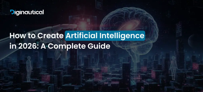 How to Create Artificial Intelligence in 2026: A Complete Guide