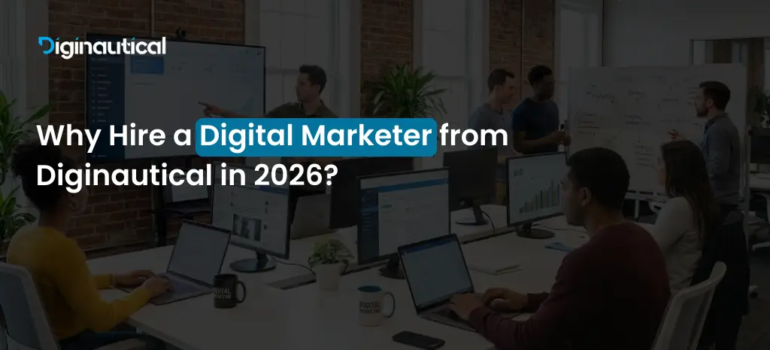 Why Hire a Digital Marketer from Diginautical in 2026?
