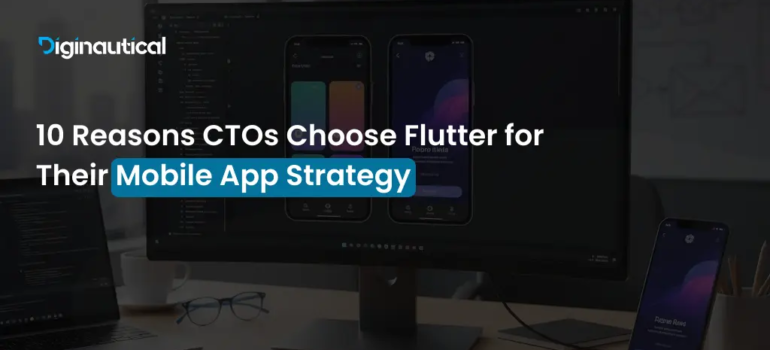 10 Reasons CTOs Choose Flutter for Their Mobile App Strategy
