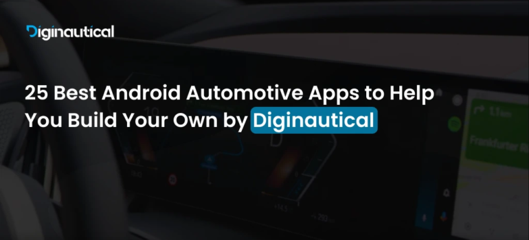 25 Best Android Automotive Apps to Help You Build Your Own by Diginautical