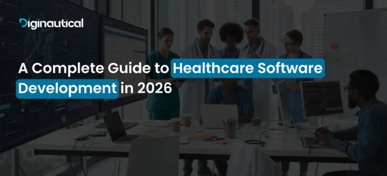 A Complete Guide to Healthcare Software Development in 2026