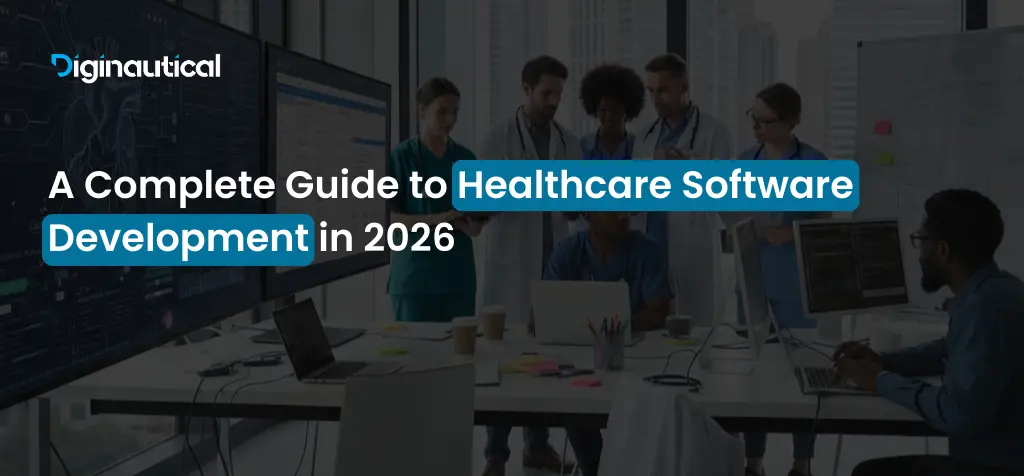 A Complete Guide to Healthcare Software Development in 2026