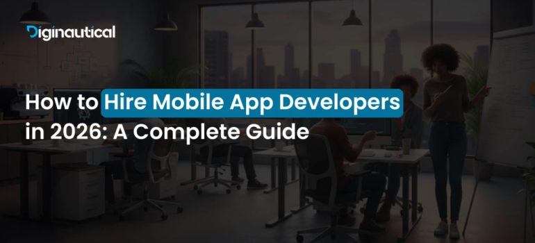 How to Hire Mobile App Developers in 2026: A Complete Guide