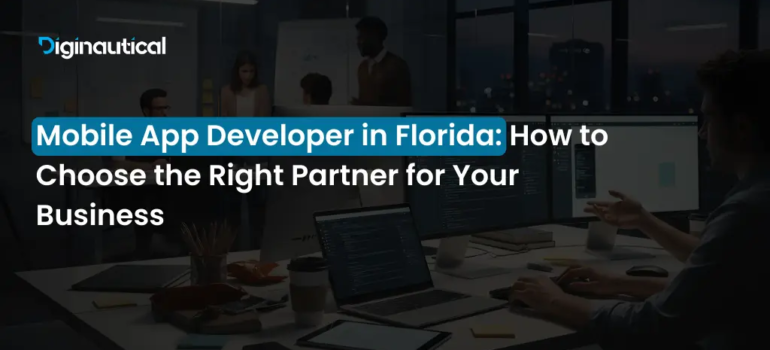Mobile App Developer in Florida: How to Choose the Right Partner for Your Business