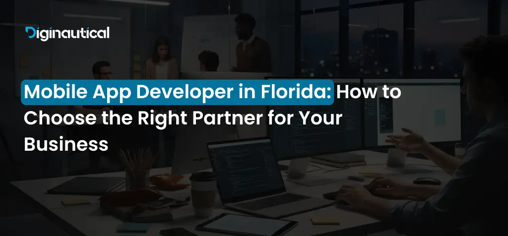 Mobile App Developer in Florida_ How to Choose the Right Partner for Your Business