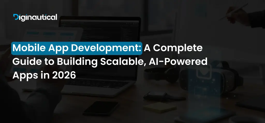 Mobile App Development_ A Complete Guide to Building Scalable, AI-Powered Apps in 2026