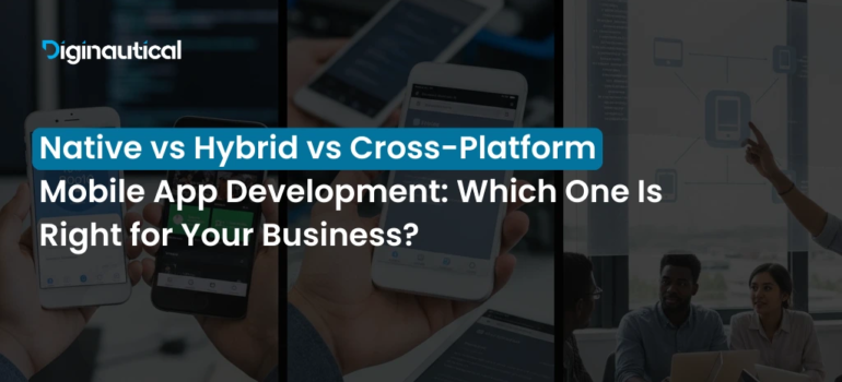 Native vs Hybrid vs Cross-Platform Mobile App Development: Which One Is Right for Your Business?