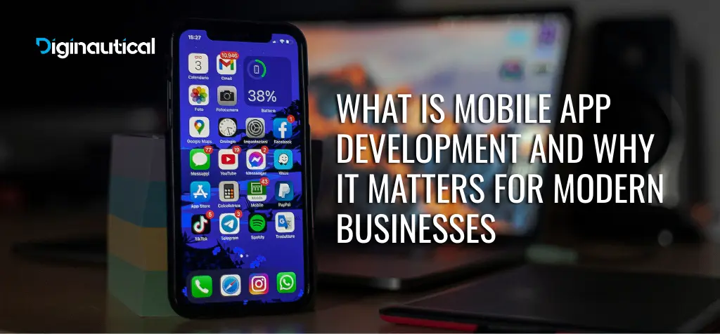 What Is Mobile App Development and Why It Matters for Modern Businesses