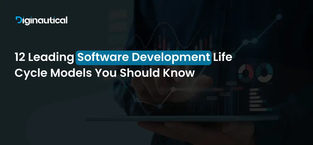 12 Leading Software Development Life Cycle Models You Should Know
