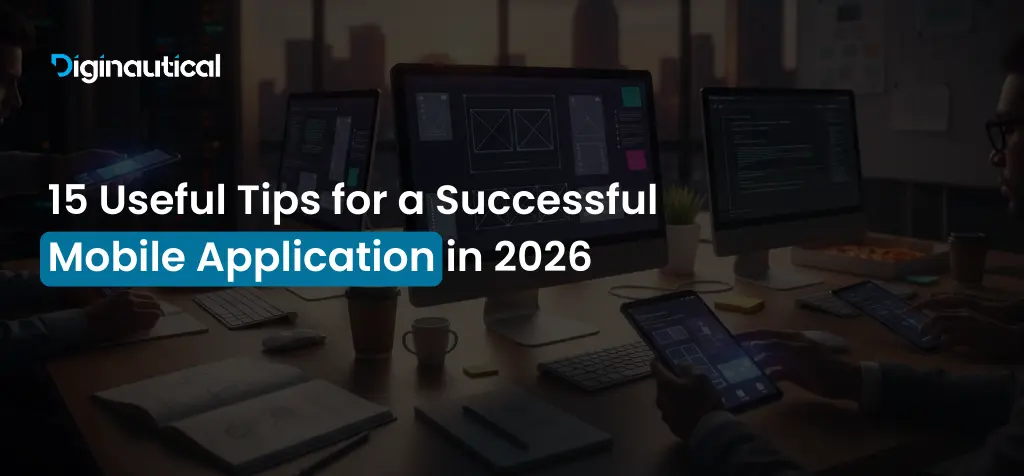 15 Useful Tips for a Successful Mobile Application in 2026