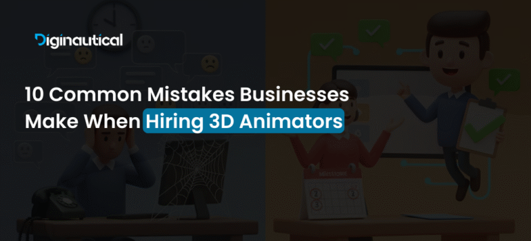 10 Common Mistakes Businesses Make When Hiring 3D Animators