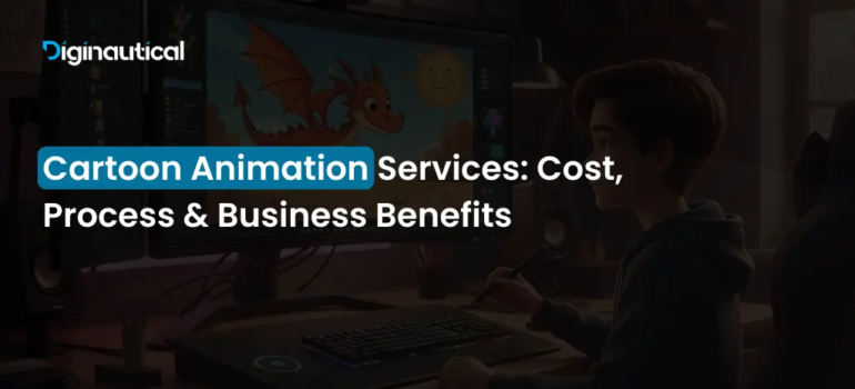 Cartoon Animation Services: Cost, Process & Business Benefits