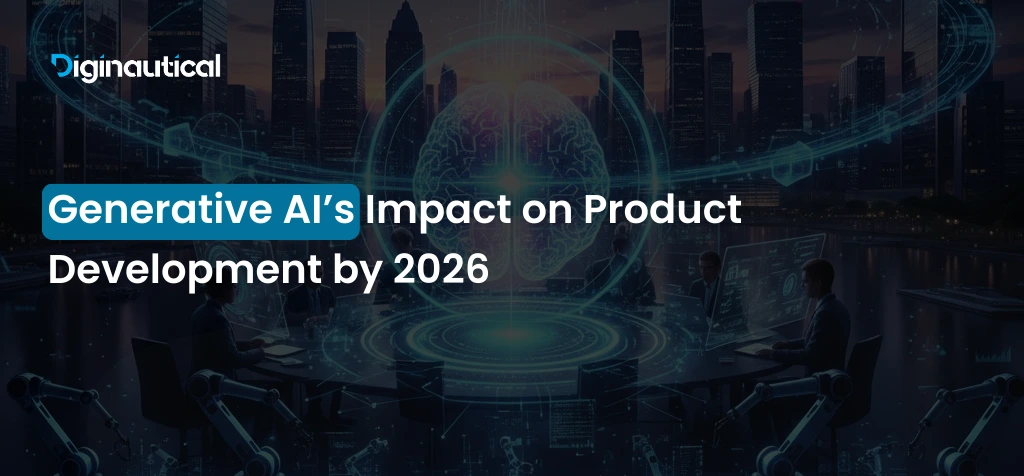 Generative AI’s Impact on Product Development by 2026
