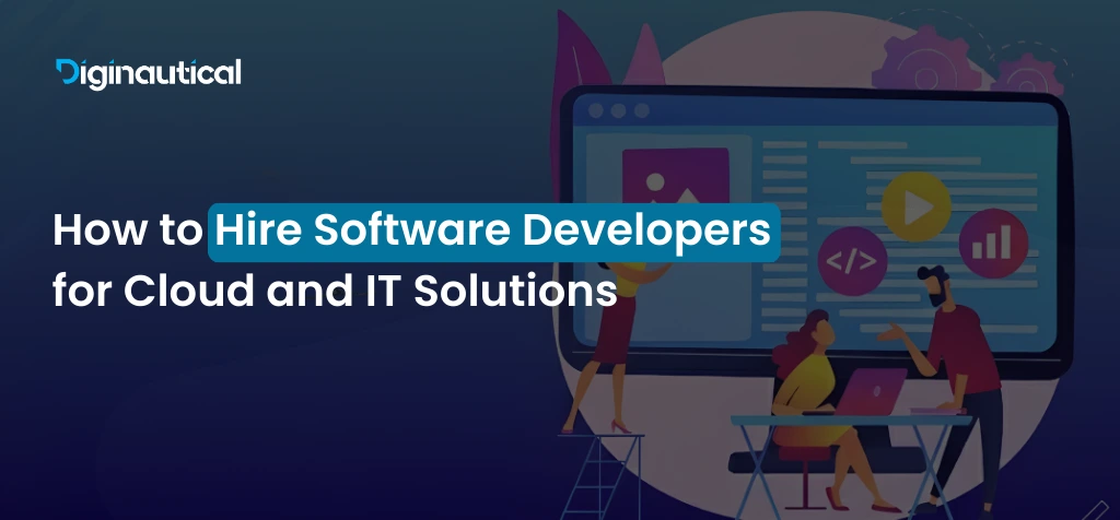 How to Hire Software Developers for Cloud and IT Solutions