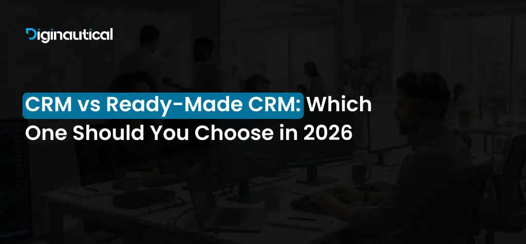 CRM vs Ready-Made CRM_ Which One Should You Choose in 2026