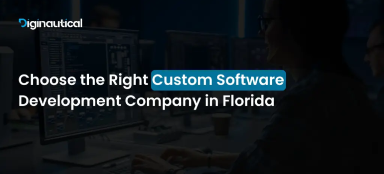 Choose the Right Custom Software Development Company in Florida