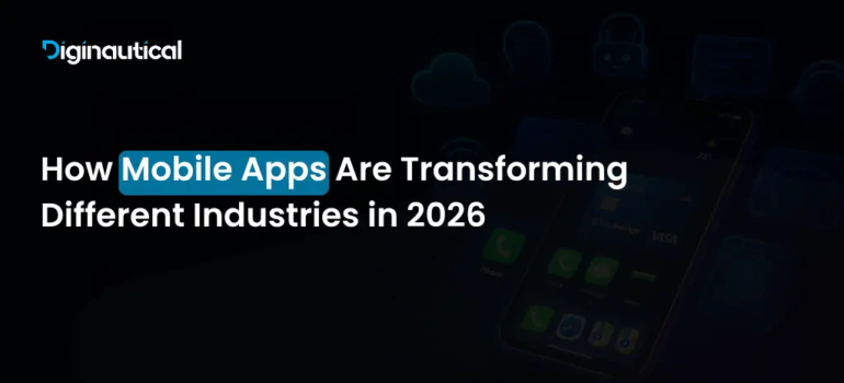How Mobile Apps Are Transforming Different Industries in 2026