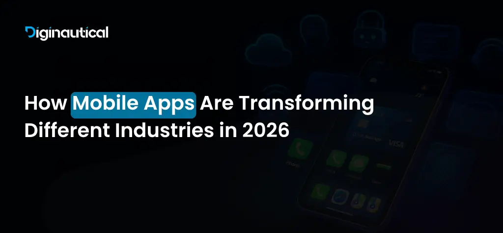 How Mobile Apps Are Transforming Different Industries in 2026