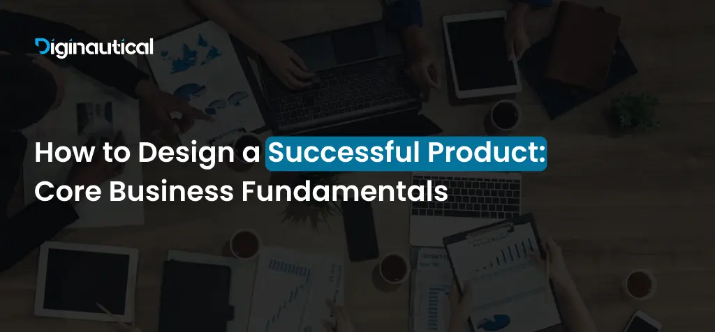 How to Design a Successful Product_ Core Business Fundamentals