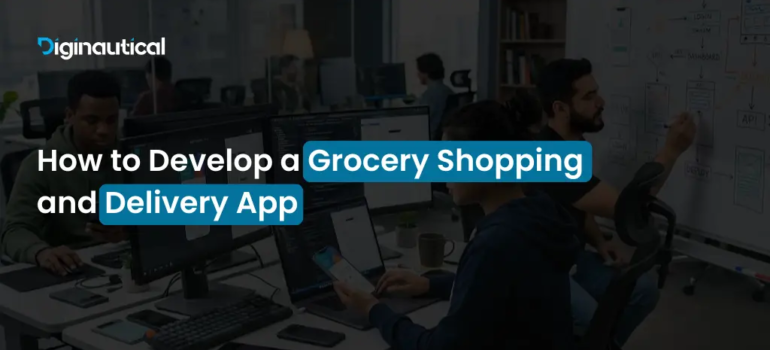 How to Develop a Grocery Shopping and Delivery App?