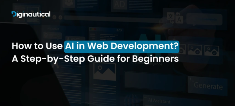 How to Use AI in Web Development? A Step-by-Step Guide for Beginners