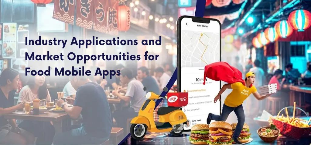 Industry Applications and Market Opportunities for Food Mobile Apps