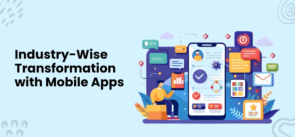 Industry-Wise Transformation with Mobile Apps