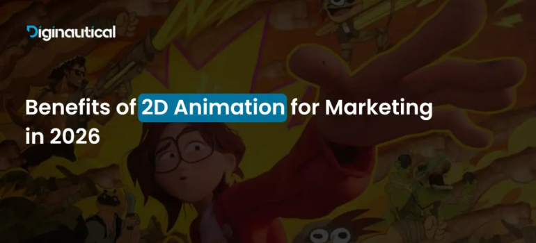 Benefits of 2D Animation for Marketing in 2026