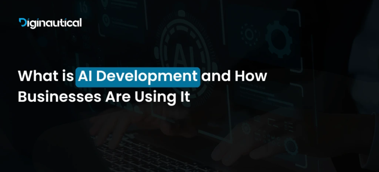What is AI Development and How Businesses Are Using It
