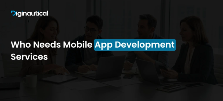 Who Needs Mobile App Development Services?